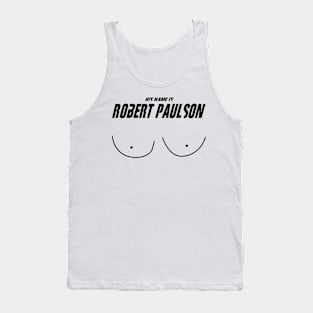 His Name Is Robert Paulson Tank Top